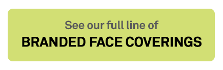 See our full line of Branded Face Coverings